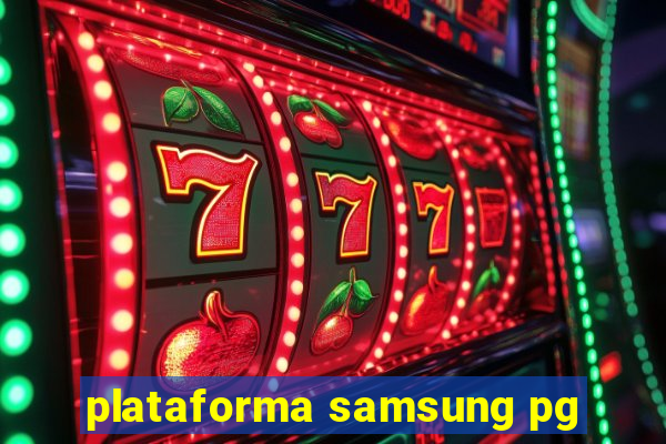 plataforma samsung pg